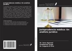 Bookcover of Jurisprudencia médica: Un análisis jurídico
