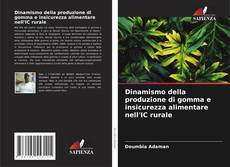 Buchcover von Dinamismo della produzione di gomma e insicurezza alimentare nell'IC rurale