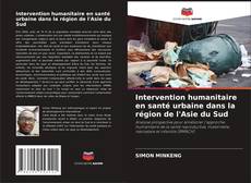 Portada del libro de Intervention humanitaire en santé urbaine dans la région de l'Asie du Sud