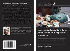 Bookcover of Intervención humanitaria En la salud urbana en la región del sur de Asia
