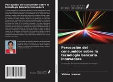 Buchcover von Percepción del consumidor sobre la tecnología bancaria innovadora