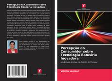 Portada del libro de Percepção do Consumidor sobre Tecnologia Bancária Inovadora