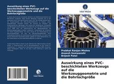 Portada del libro de Auswirkung eines PVC-beschichteten Werkzeugs auf die Werkzeuggeometrie und die Bohrlochgröße