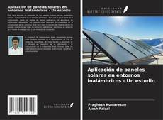 Bookcover of Aplicación de paneles solares en entornos inalámbricos - Un estudio