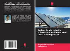 Capa do livro de Aplicação de painéis solares em ambiente sem fios - Um inquérito 