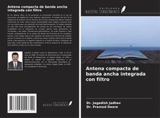 Bookcover of Antena compacta de banda ancha integrada con filtro