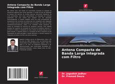 Capa do livro de Antena Compacta de Banda Larga Integrada com Filtro 