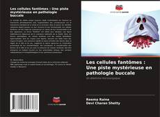 Buchcover von Les cellules fantômes : Une piste mystérieuse en pathologie buccale