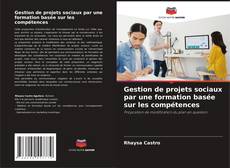 Bookcover of Gestion de projets sociaux par une formation basée sur les compétences
