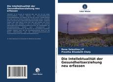 Capa do livro de Die Intellektualität der Gesundheitserziehung neu erfassen 