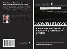 Bookcover of Cuestiones actuales de la educación y la formación artística