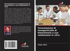 Formulazione di nanoparticelle di timochinone e sua valutazione in vitro kitap kapağı
