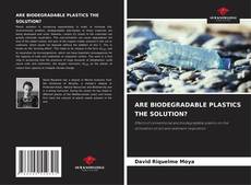 Couverture de ARE BIODEGRADABLE PLASTICS THE SOLUTION?