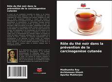 Rôle du thé noir dans la prévention de la carcinogenèse cutanée kitap kapağı