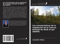 Couverture de Las características de la vegetación de la reserva forestal de Wadi al quf (WAFR)