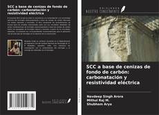 Bookcover of SCC a base de cenizas de fondo de carbón: carbonatación y resistividad eléctrica