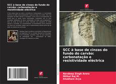 Bookcover of SCC à base de cinzas do fundo do carvão: carbonatação e resistividade eléctrica