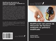 Обложка Modificación del patrón de liberación del fármaco mediante un polímero modificado