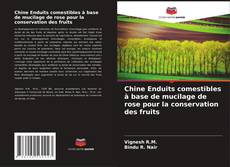 Copertina di Chine Enduits comestibles à base de mucilage de rose pour la conservation des fruits