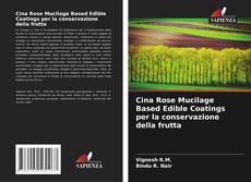 Cina Rose Mucilage Based Edible Coatings per la conservazione della frutta的封面