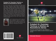 Futebol III: Posições Tácticas e Efeitos da Resistência Aérea的封面
