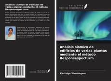 Bookcover of Análisis sísmico de edificios de varias plantas mediante el método Responsespecturm