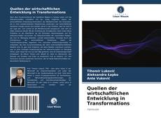 Quellen der wirtschaftlichen Entwicklung in Transformations kitap kapağı