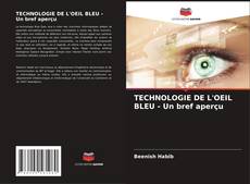 Обложка TECHNOLOGIE DE L'OEIL BLEU - Un bref aperçu