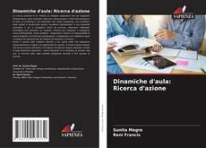 Bookcover of Dinamiche d'aula: Ricerca d'azione