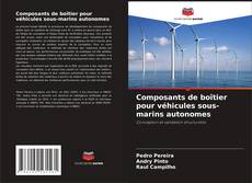 Bookcover of Composants de boîtier pour véhicules sous-marins autonomes