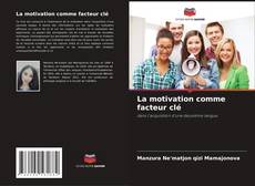 Bookcover of La motivation comme facteur clé