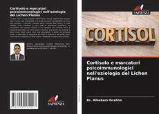Bookcover of Cortisolo e marcatori psicoimmunologici nell'eziologia del Lichen Planus
