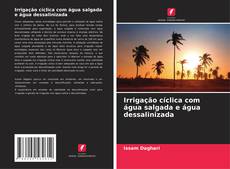 Bookcover of Irrigação cíclica com água salgada e água dessalinizada