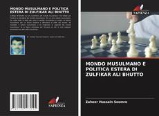 Bookcover of MONDO MUSULMANO E POLITICA ESTERA DI ZULFIKAR ALI BHUTTO