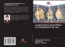 Bookcover of L'aquaculture diversifiée : Le changement de cap