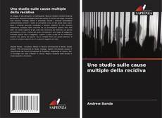 Bookcover of Uno studio sulle cause multiple della recidiva