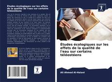 Bookcover of Études écologiques sur les effets de la qualité de l'eau sur certains téléostéens