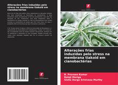 Bookcover of Alterações frias induzidas pelo stress na membrana tiakoid em cianobactérias