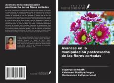 Bookcover of Avances en la manipulación postcosecha de las flores cortadas