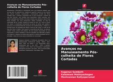 Bookcover of Avanços no Manuseamento Pós-colheita de Flores Cortadas