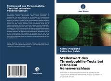 Portada del libro de Stellenwert des Thrombophilie-Tests bei retinalem Venenverschluss