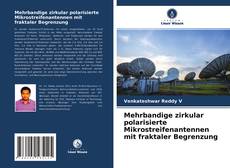 Buchcover von Mehrbandige zirkular polarisierte Mikrostreifenantennen mit fraktaler Begrenzung