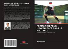 Copertina di FORMATION POUR L'EXCELLENCE DANS LE FOOTBALL