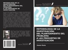 METODOLOGÍA DE LA INVESTIGACIÓN: DEL PLANTEAMIENTO DEL PROBLEMA A LAS PREGUNTAS DE INVESTIGACIÓN kitap kapağı