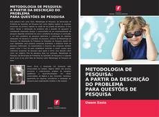METODOLOGIA DE PESQUISA: A PARTIR DA DESCRIÇÃO DO PROBLEMA PARA QUESTÕES DE PESQUISA的封面