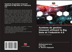 Système de gestion innovant utilisant le Big Data et l'industrie 4.0 kitap kapağı