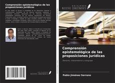 Copertina di Comprensión epistemológica de las proposiciones jurídicas