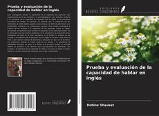 Bookcover of Prueba y evaluación de la capacidad de hablar en inglés