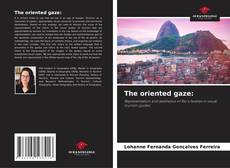 Bookcover of The oriented gaze: