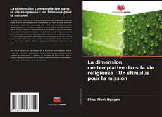 Capa do livro de La dimension contemplative dans la vie religieuse : Un stimulus pour la mission 